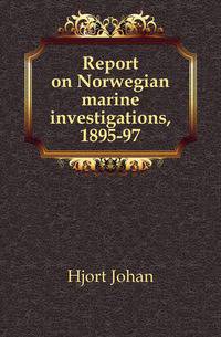 Report on Norwegian marine investigations, 1895-97