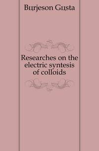 Researches on the electric syntesis of colloids