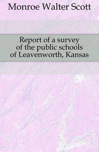 Report of a survey of the public schools of Leavenworth, Kansas