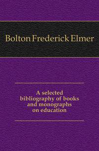 A selected bibliography of books and monographs on education