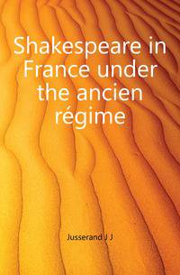 Shakespeare in France under the ancien regime