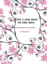 A study of certain minerals from Cobalt, Ontario