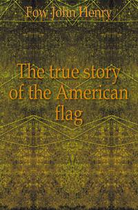 The true story of the American flag