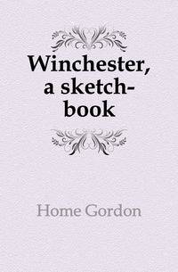 Winchester, a sketch-book
