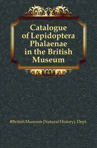 Catalogue of Lepidoptera Phalaenae in the British Museum
