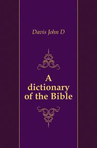 A dictionary of the Bible