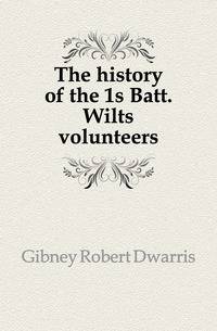 The history of the 1s Batt. Wilts volunteers
