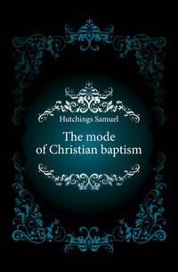 The mode of Christian baptism