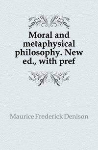 Moral and metaphysical philosophy. New ed., with pref