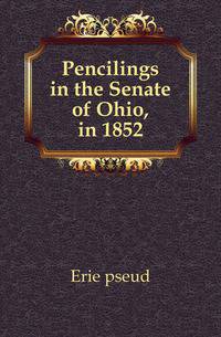 Pencilings in the Senate of Ohio, in 1852