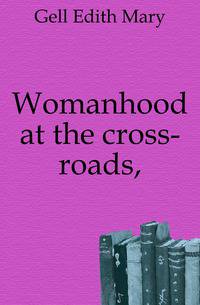 Womanhood at the cross-roads,