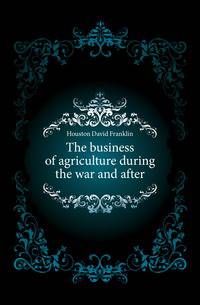 The business of agriculture during the war and after