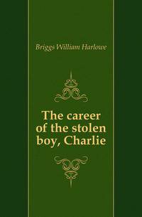 The career of the stolen boy, Charlie