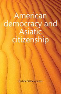 American democracy and Asiatic citizenship