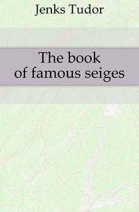 The book of famous seiges