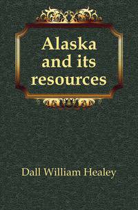 Alaska and its resources