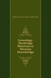 Genealogy. Strobridge Morrison or Morison Strawbridge