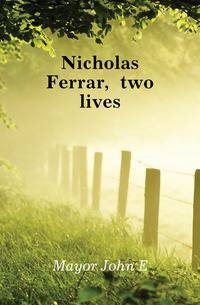 Nicholas Ferrar, two lives