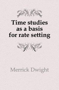Time studies as a basis for rate setting