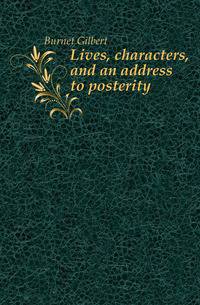 Lives, characters, and an address to posterity