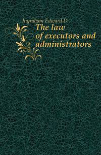 The law of executors and administrators