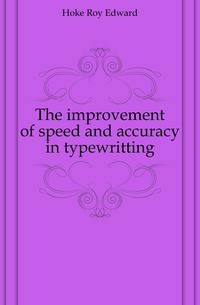 The improvement of speed and accuracy in typewritting