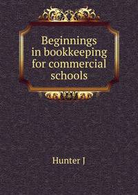 Beginnings in bookkeeping for commercial schools ..