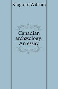 Canadian archaeology. An essay