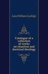 Catalogue of a collection of works on ritualism and doctrinal theology