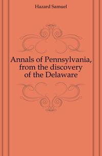 Annals of Pennsylvania, from the discovery of the Delaware