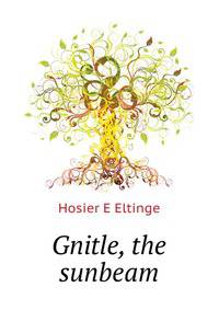 "Gnitle, the sunbeam"..