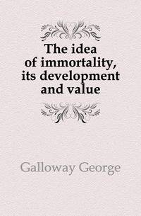 The idea of immortality, its development and value