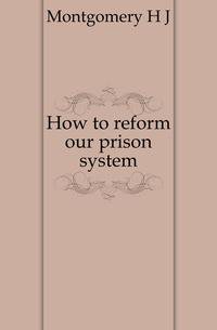 How to reform our prison system
