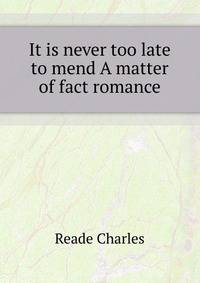 "It is never too late to mend." A matter of fact romance