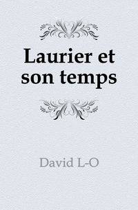 Laurier et son temps