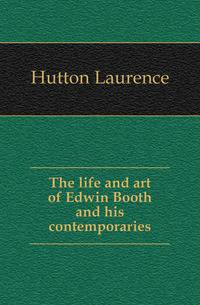 The life and art of Edwin Booth and his contemporaries