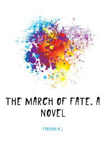 The march of fate. A novel