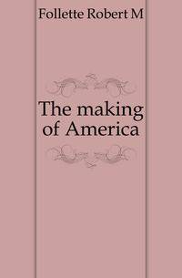 The making of America