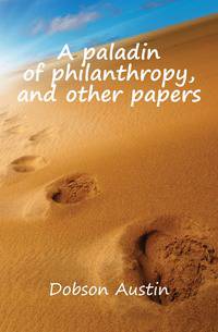 A paladin of philanthropy, and other papers