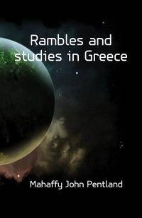 Rambles and studies in Greece