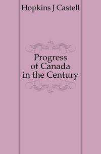 Progress of Canada in the Century