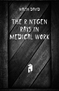 The Roentgen rays in medical work