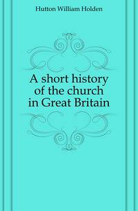 A short history of the church in Great Britain