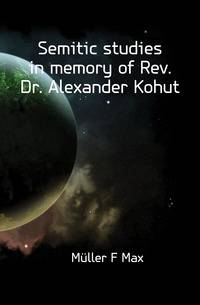 Semitic studies in memory of Rev. Dr. Alexander Kohut