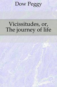 Vicissitudes, or, The journey of life