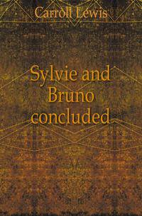 Sylvie and Bruno concluded