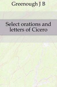 Select orations and letters of Cicero