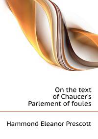 ... On the text of Chaucer's Parlement of foules