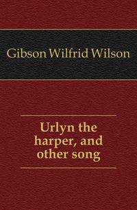 Urlyn the harper, and other song