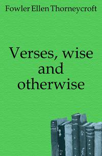 Verses, wise and otherwise